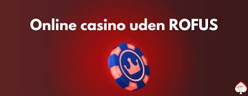 Casino Uden Rofus Spil Sikkert og Ansvarligt